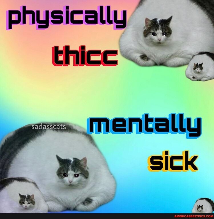 physically an thies
mentally sick