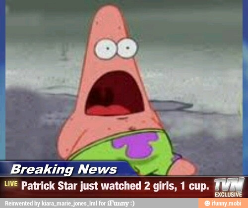 Breaking News
LIVE Patrick Star just watched 2 girls, 1 cup.