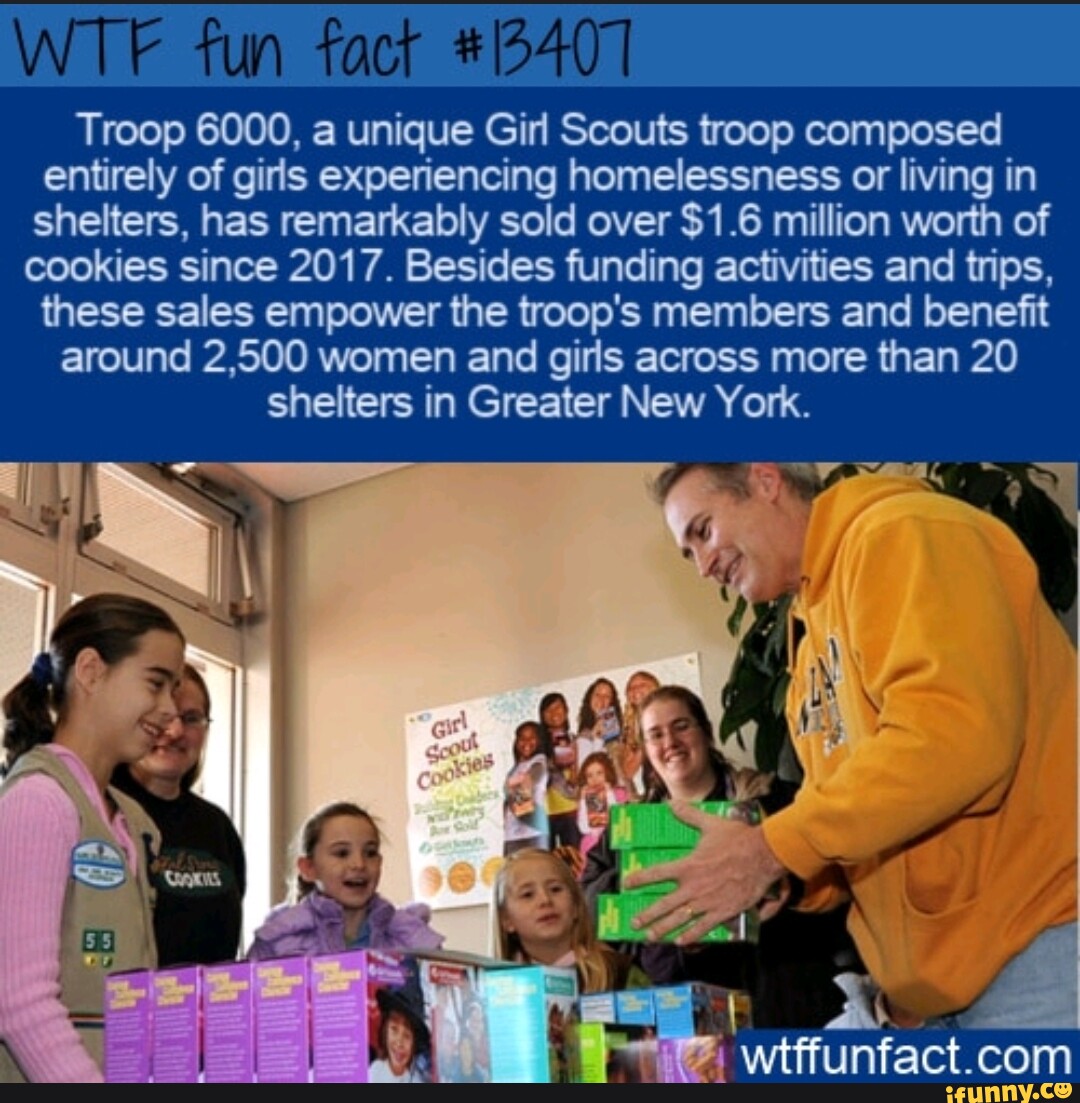 Fun fact Troop 6000, a unique Girl Scouts troop composed entirely of