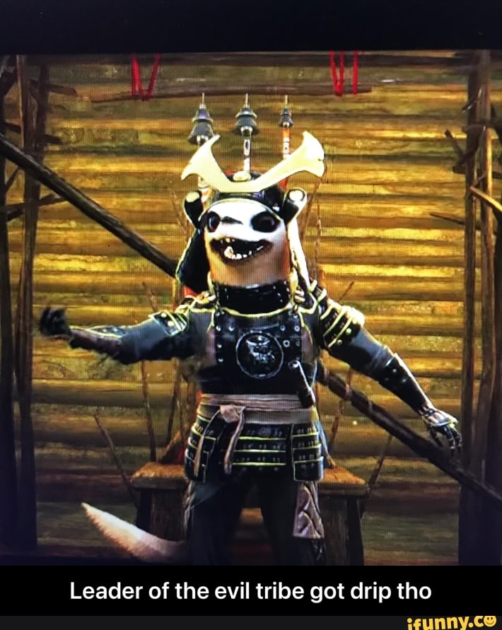 Leader of the evil tribe got drip tho - Leader of the evil tribe got drip tho