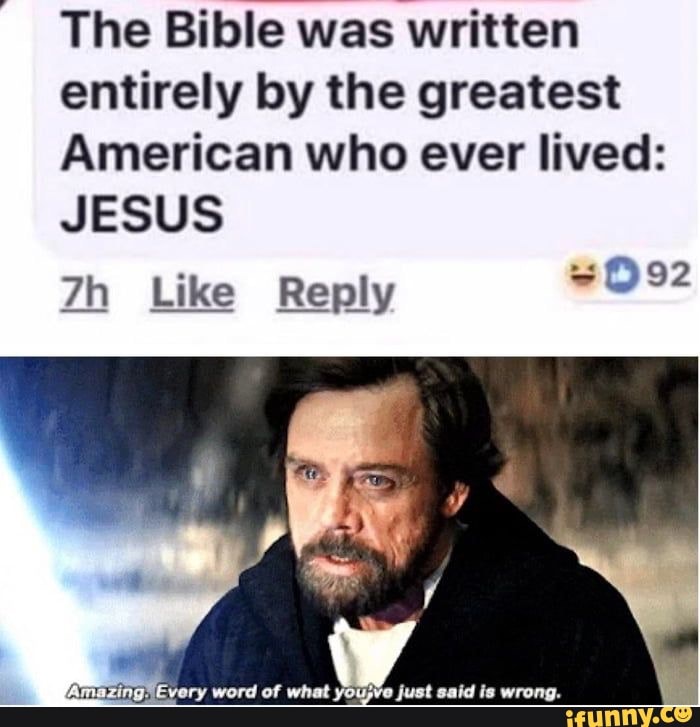 the-bible-was-written-entirely-by-the-greatest-american-who-ever-lived