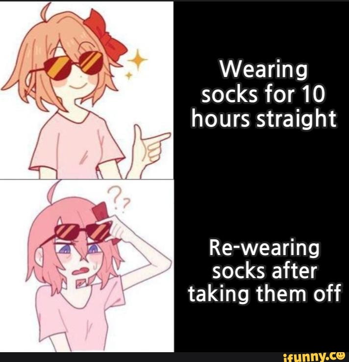Wearing socks for 10 hours straight
Re-wearing socks after taking them off