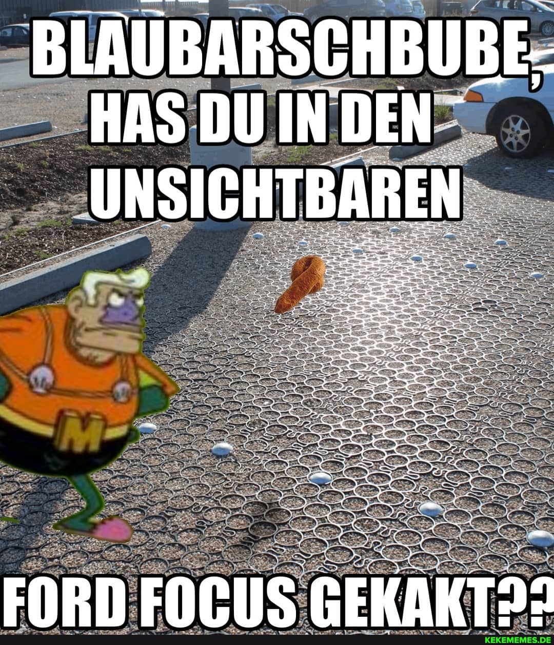 BLAUBARSCHBUBE-
HAS DU IN DEN
UNSICHTBAREN