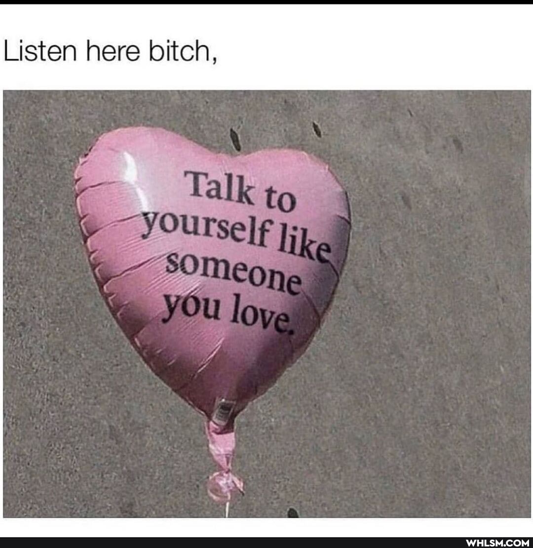 Listen here bitch,
you