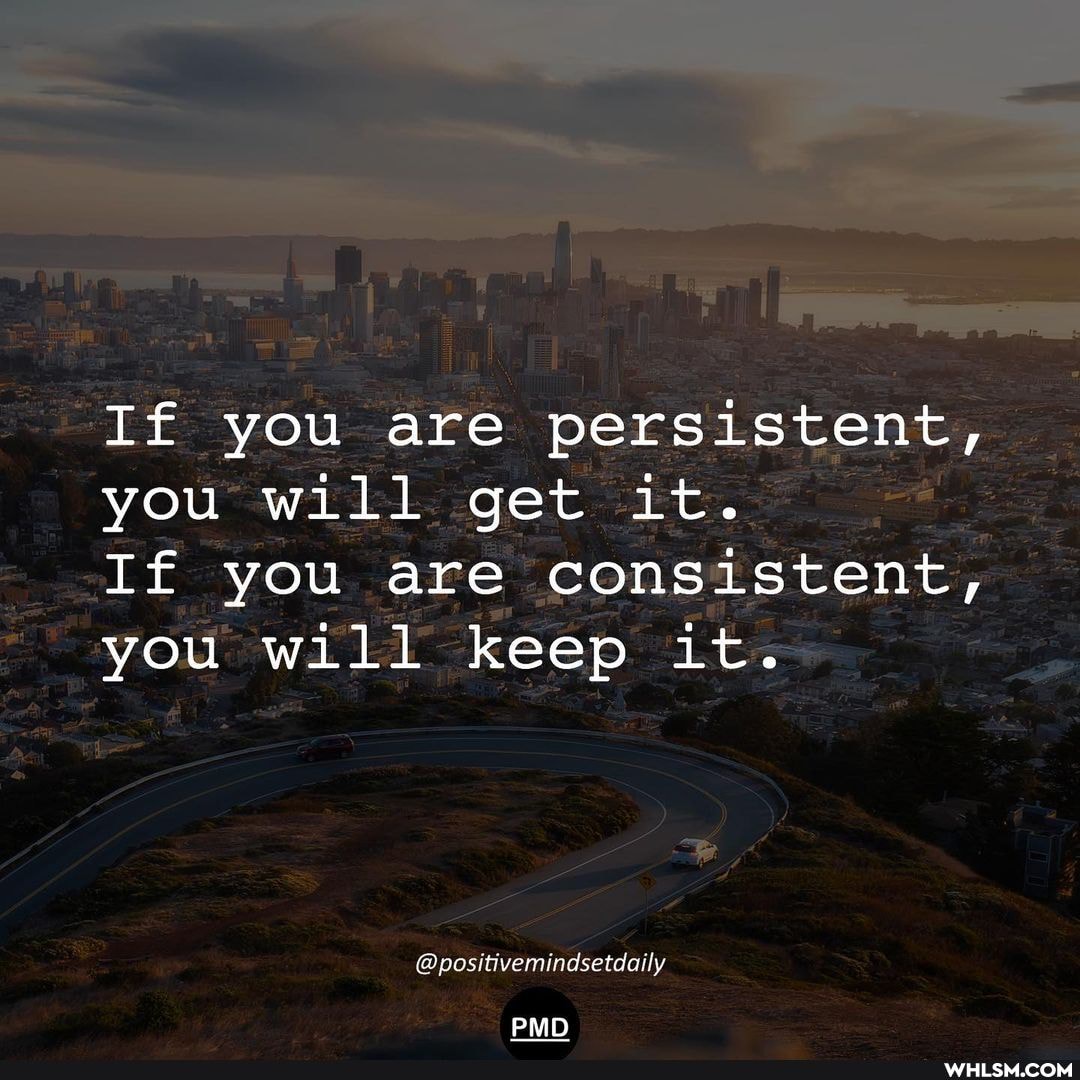If you are persistent, you will get it.
If you are consistent, you will keep it.
@posinvemindsetdaily
PMO