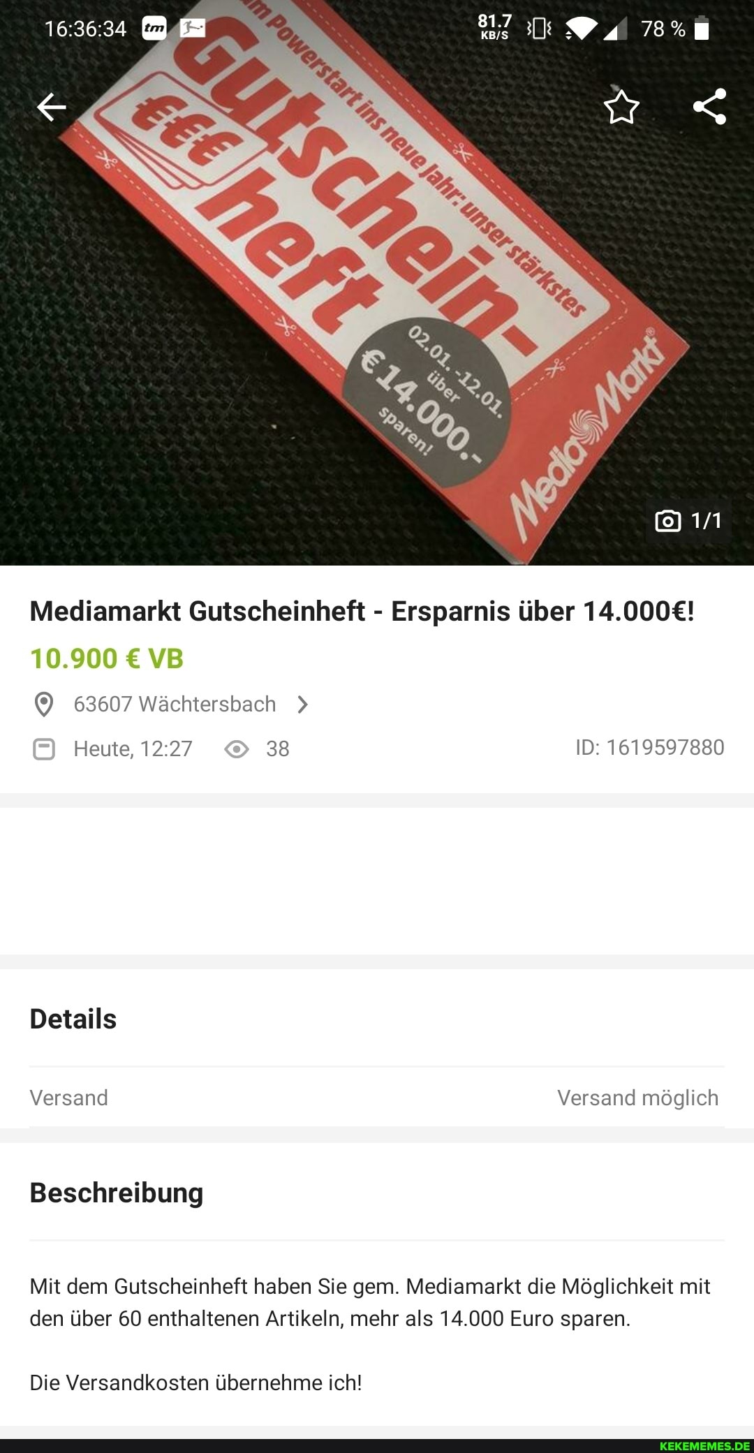 Mediamarkt Gutscheinheft - Ersparnis über
10.900 VB
63607 Wächtersbach
Heute, 38 ID: 1619597880
Details
Versand Versand möglich
Beschreibung
Mit dem Gutscheinheft haben Sie gem. Mediamarkt die Möglichkeit mit den über 60 enthaltenen Artikeln, mehr als 14.000 Euro sparen.
Die Versandkosten übernehme ich!