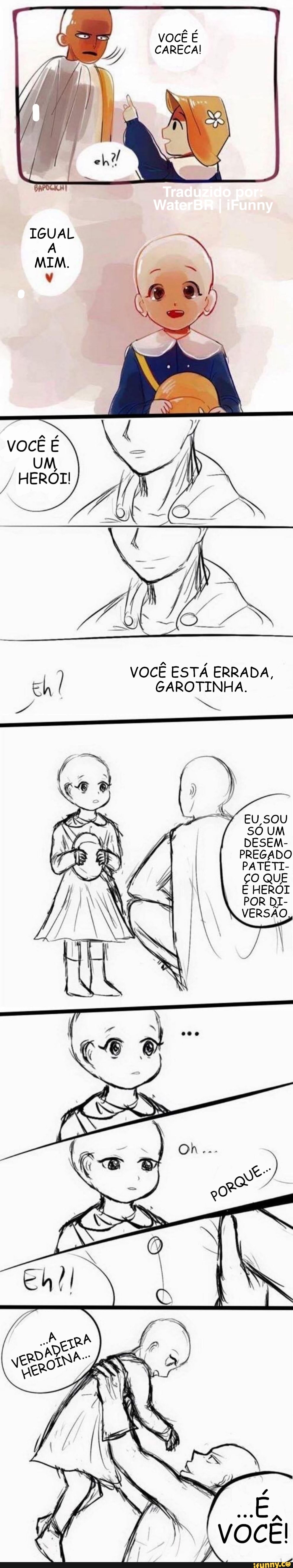 VOCÊ
Traduzido por:
VOCÊ ESTÁ ERRADA,
GAROTINHA,
EU SOU AT
