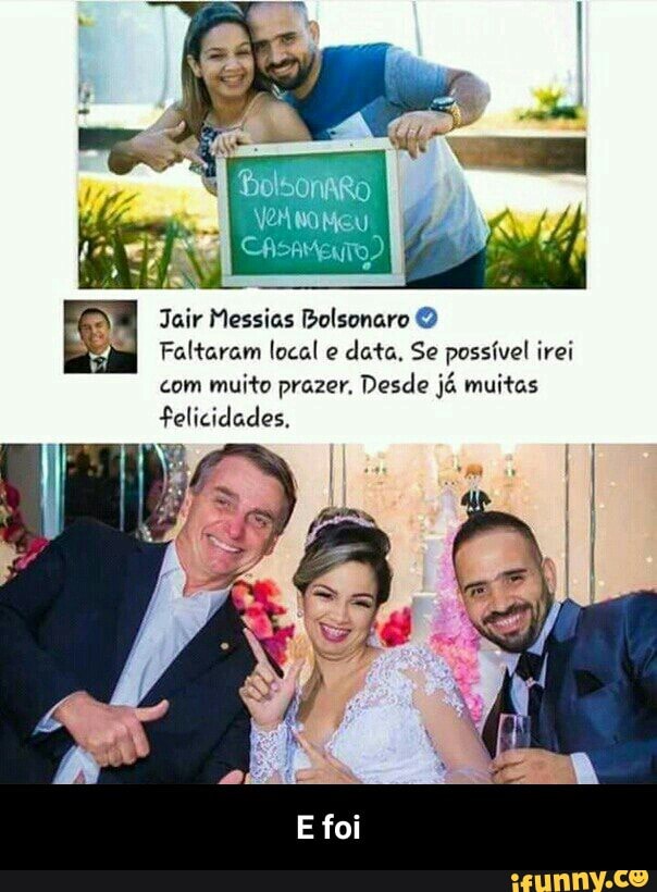 Jair Messias Bolsonaro Faltaram local e
data, Se possível i irei
com muito prazer. Desde já muitas
felicidades. - E foi