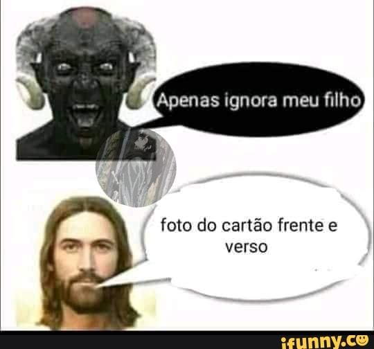 Apenas ignora meu filho
[EN
foto do cartão frente e verso