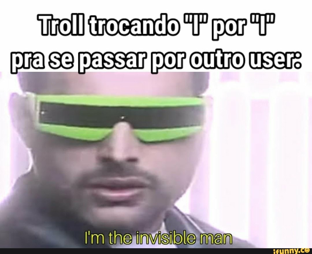 par
Se)
I'm the invisible man