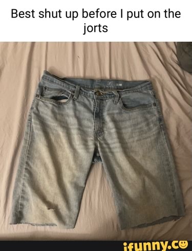 Best shut up before I put on the jorts af - iFunny