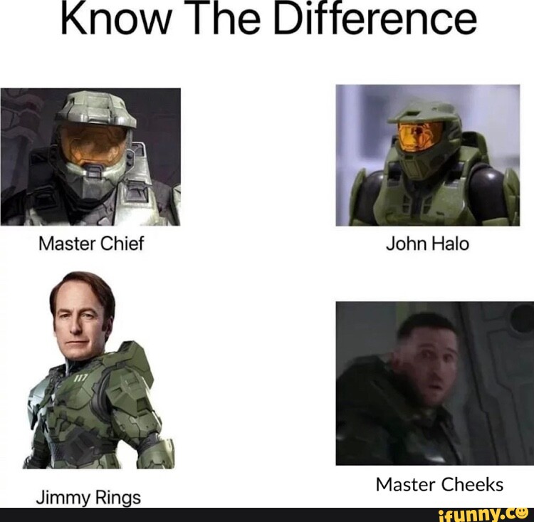 Know [he Ditference Master Chief John Halo Master Cheeks Jimmy Rings