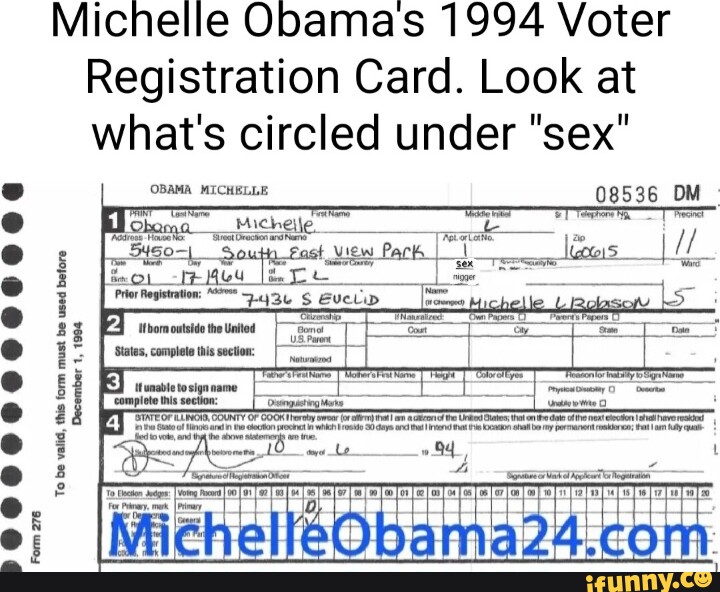 Form 276 Michelle Obamas 1994 Voter Registration Card Look At Whats Circled Under Sex Obama