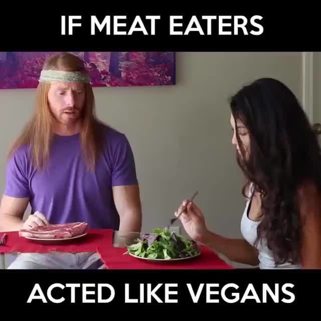 If Meat Eaters Acted Like Vegans 4052