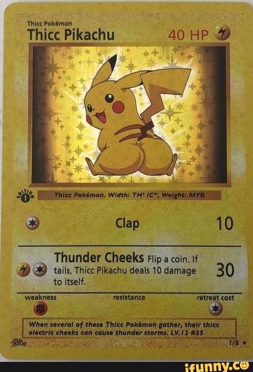 'Thice Pokmon Thicc Pikachu Clap 10 Thunder Cheeks fiip a coin. if ...