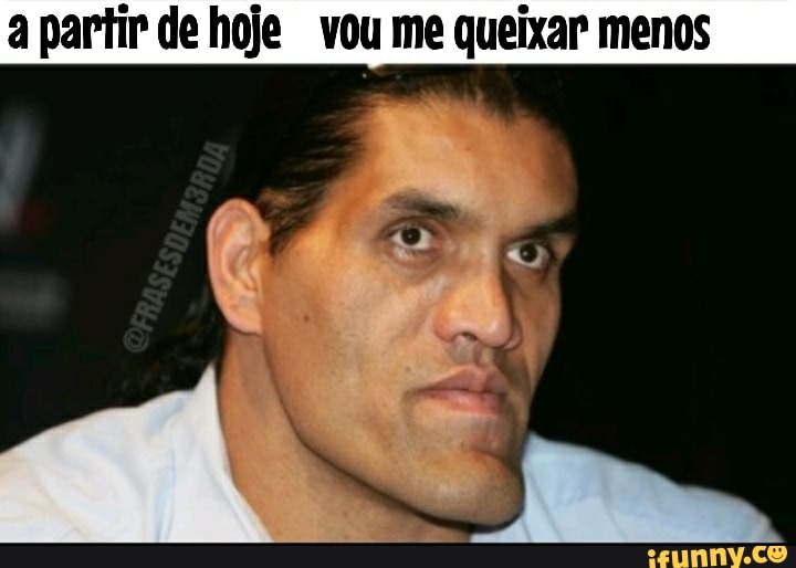 a partir de hoje vou me queixar menos
