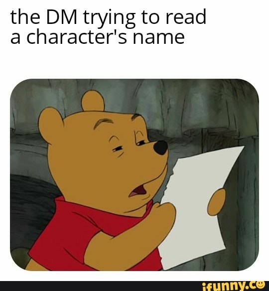 The DM trying to read a character's name - iFunny