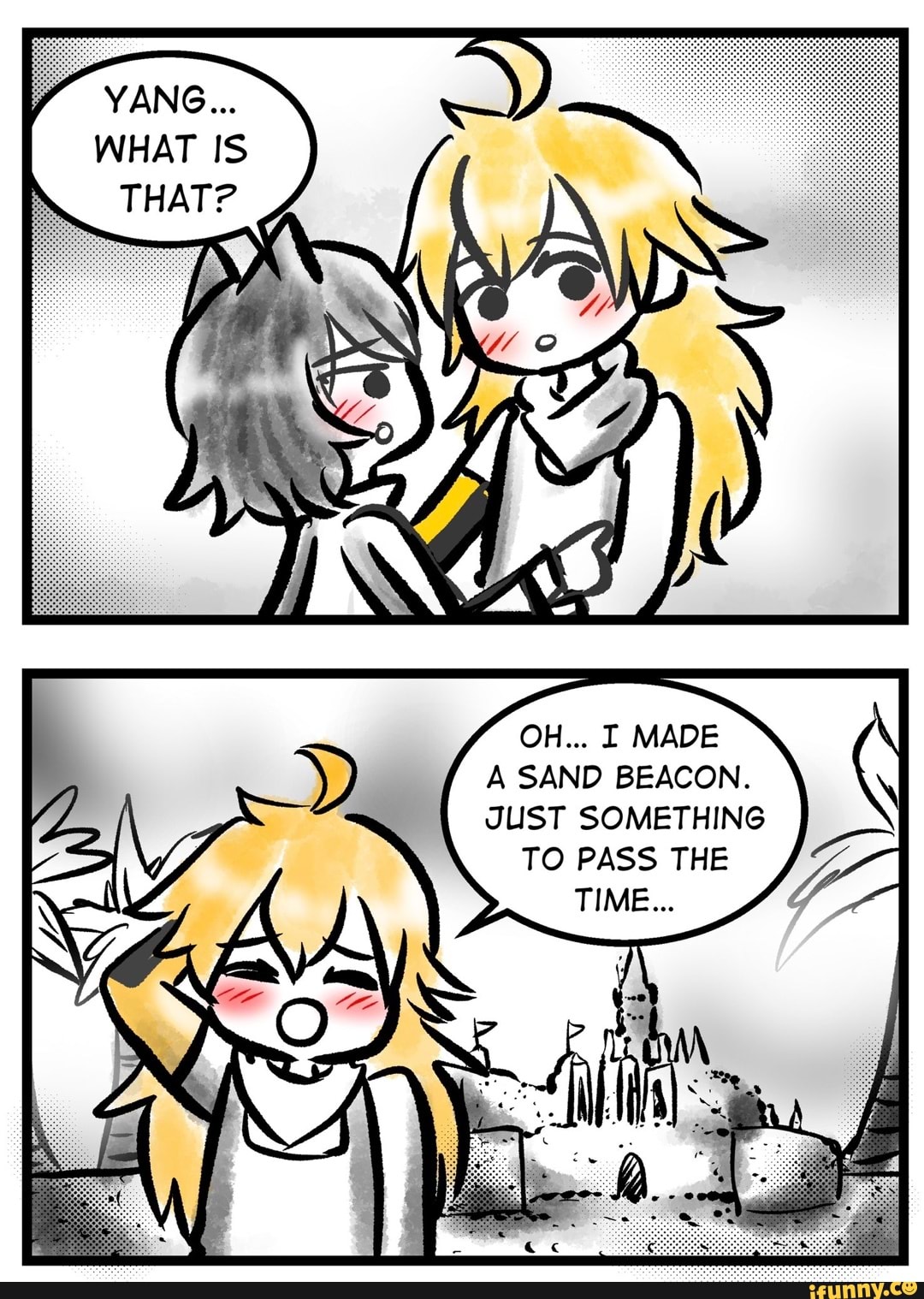 YANG
WHAT IS
OH... I MADE A SAND BEACON.
JUST SOMETHING TO PASS THE