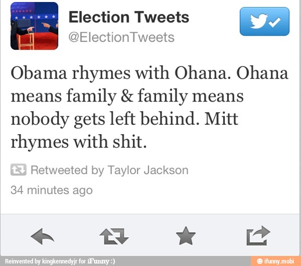 Obama rhymes with Ohana. Ohana means family family means nobody gets
