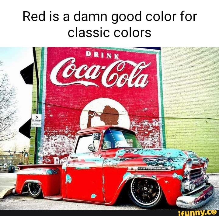 Red is a damn good color for classic colors DRINK - iFunny