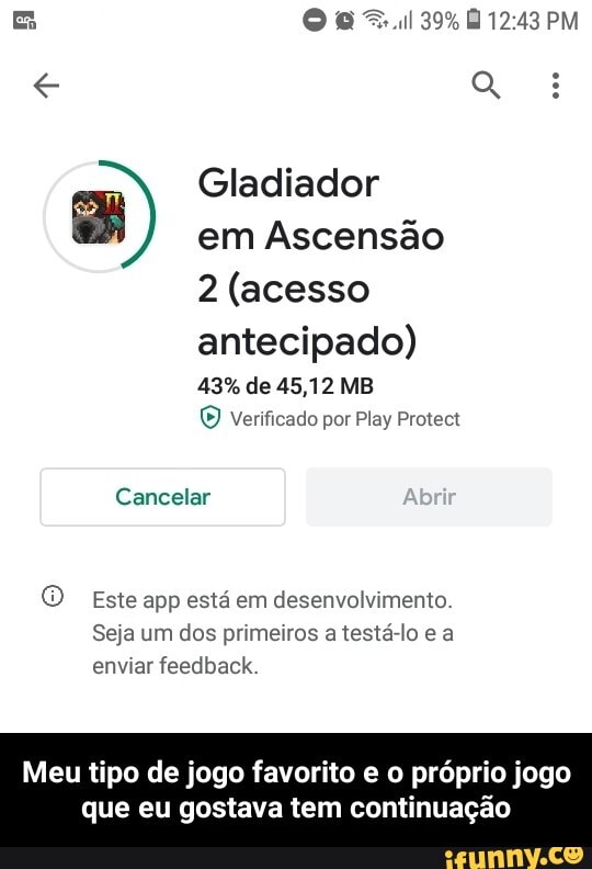 Gladiador
em Ascensão
2 (acesso
antecipado)
© Verificado por Play Protect
Cancelar
O Este app está em desenvolvimento.
Seja um dos primeiros
a
testá-lo e a
enviar feedback.
Meu tipo de jogo favorito e o próprio jogo
que eu gostava tem continuação - Meu tipo de jogo favorito e o próprio jogo que eu gostava tem continuação