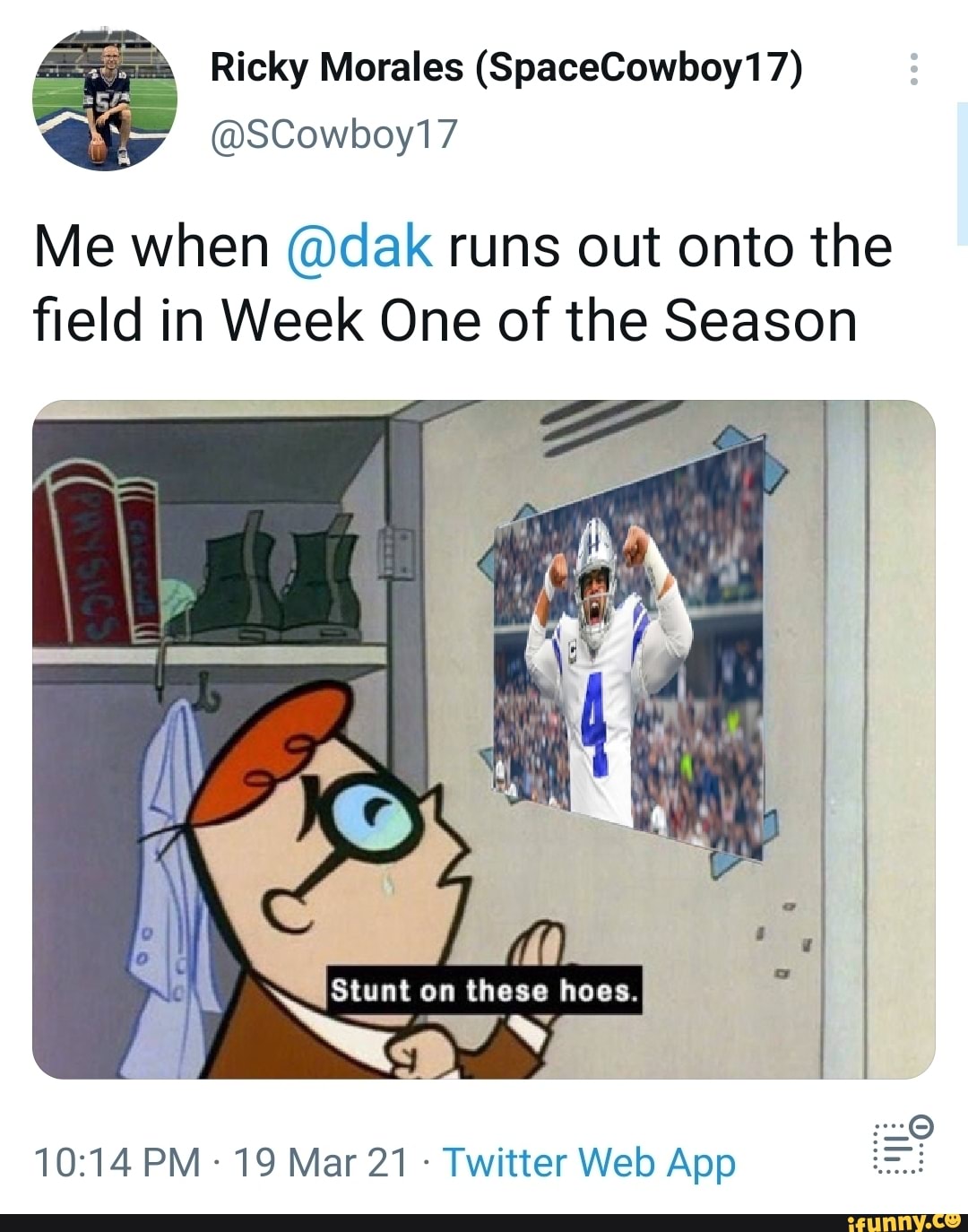 Ricky Morales 7)
Me when @dak runs out onto the field in Week One of the Season
Stunt on on thesss hoes.