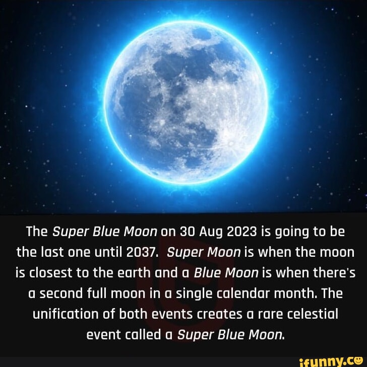 The Super Blue Moon on 30 Aug 2023 is going to be the last one until