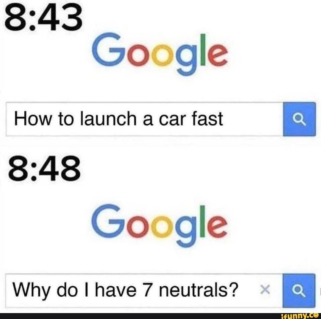 8:43
Google
How to launch a car fast
EN
8:48
Google
Why do I have 7 neutrals? E