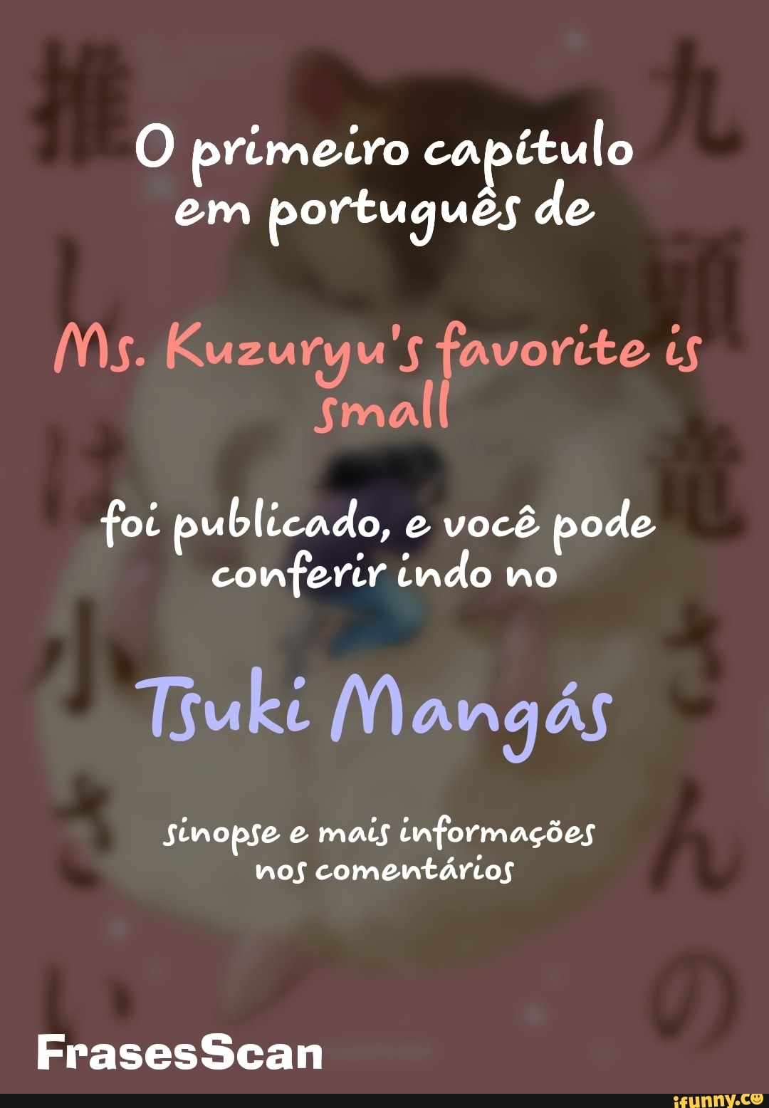 O primeiro capítulo em português de
Ms. Kuzuryu's favorite is
foi publicado, e você pode conferir indo no
Truke Mangás
Sinopse e mais informações nos comentários
FrasesScan