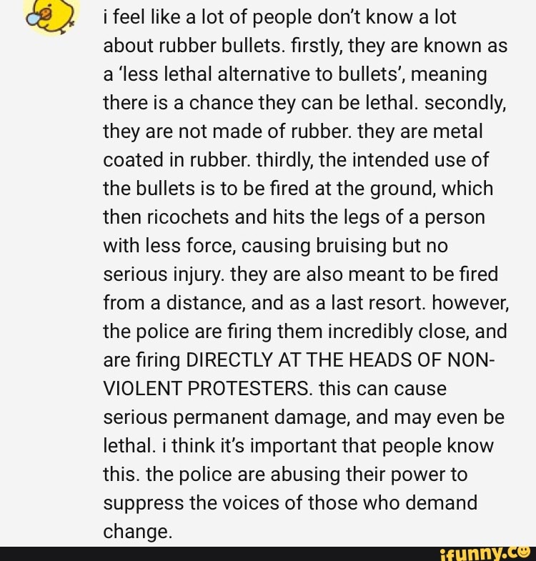 I feel like a lot of people don't know a lot about rubber bullets