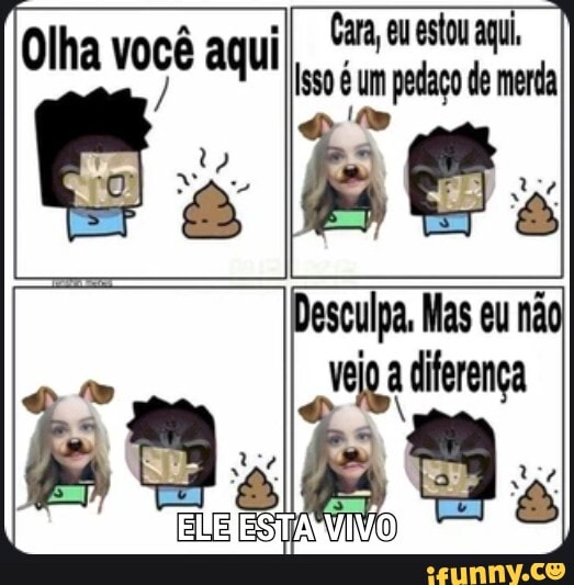 Cara, u estou aqui
veiça diferença
