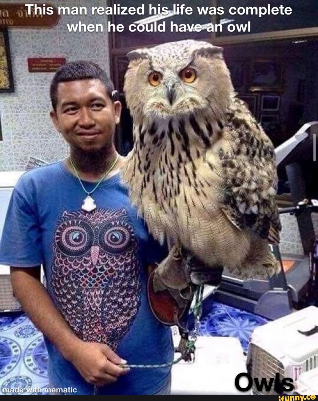 This man realized his. life was complete
nade with ree
when he could have an owl