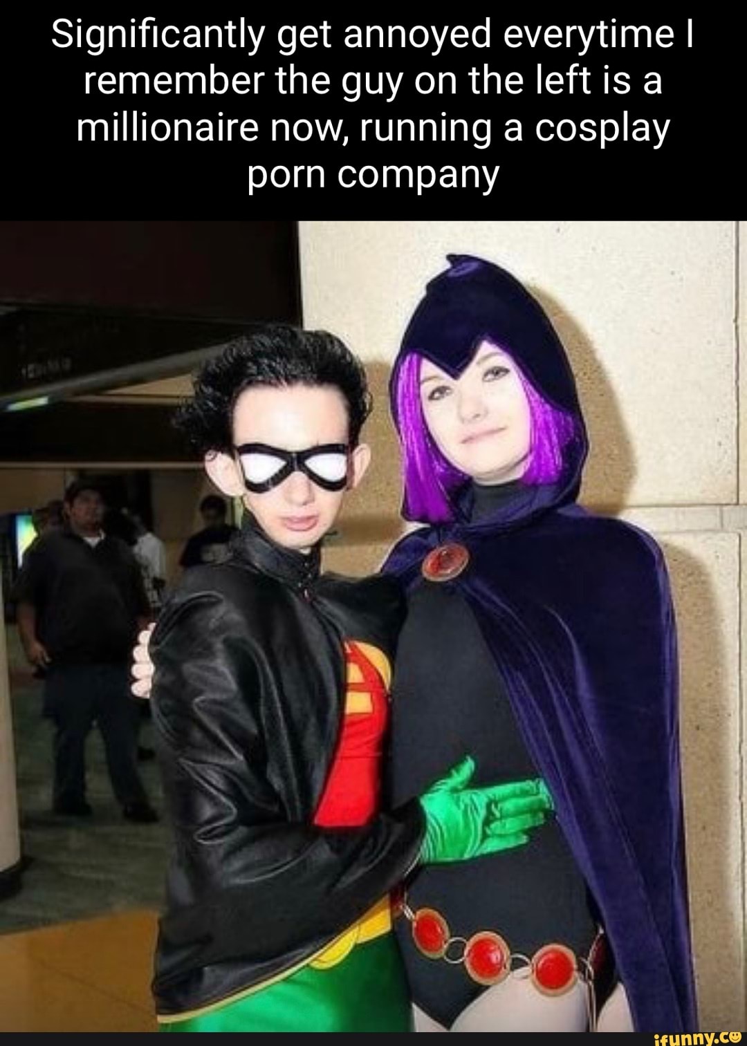 Cosplay Porn Meme - Significantly get annoyed everytime I remember the guy on the left is a  millionaire now, running a cosplay porn company - iFunny Brazil
