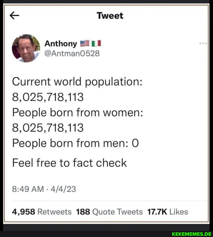 Tweet Anthony @Antman0528 Current world population: 8,025,718,113 People born fr