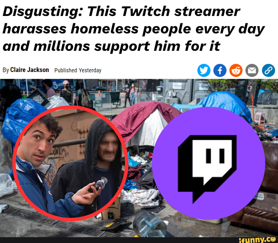 Disgusting This Twitch Streamer Harasses Homeless People Every Day And