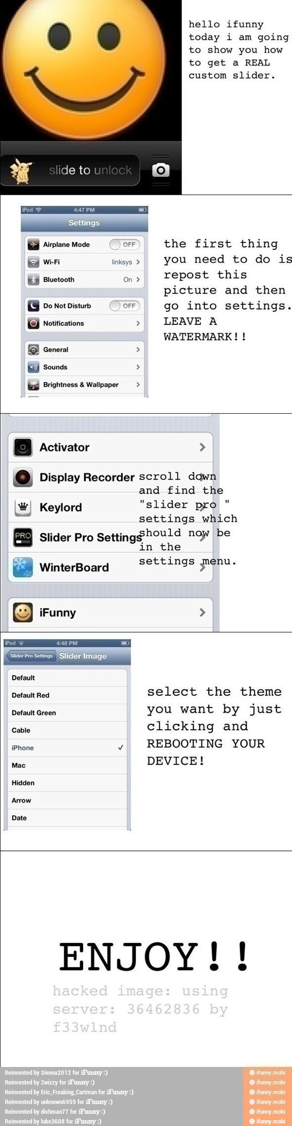 hello ifunny
today i am going
to show you how
to get a REAL
custom slider.
picture and then
Do Not Disturb OFF go into settings.
[9 Notifications LEAVE A
WATERMARK! General fed Brightness Wallpaper
o Display Recorder scroll down
and find the
II Keylord slider pro
settings which
Slider Pro
Setting$Pould noy be
in the
settings genu. E WinterBoard