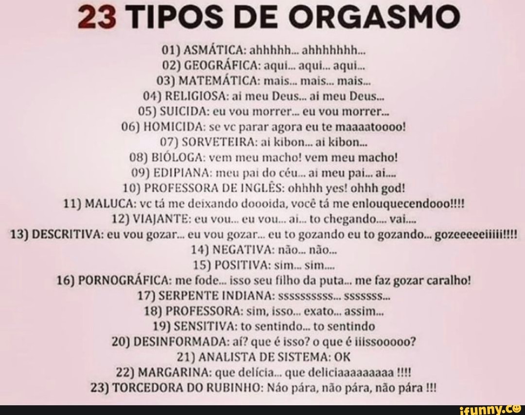 23 TIPOS DE ORGASMO 02) GEOGRAFICA: aqui... aqui... aqui... 04) RELIGIOSA:  ai meu Deus... ai meu