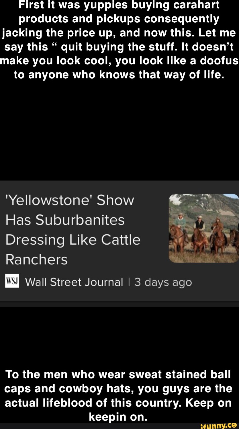 First it was yuppies buying carahart products and pickups consequently