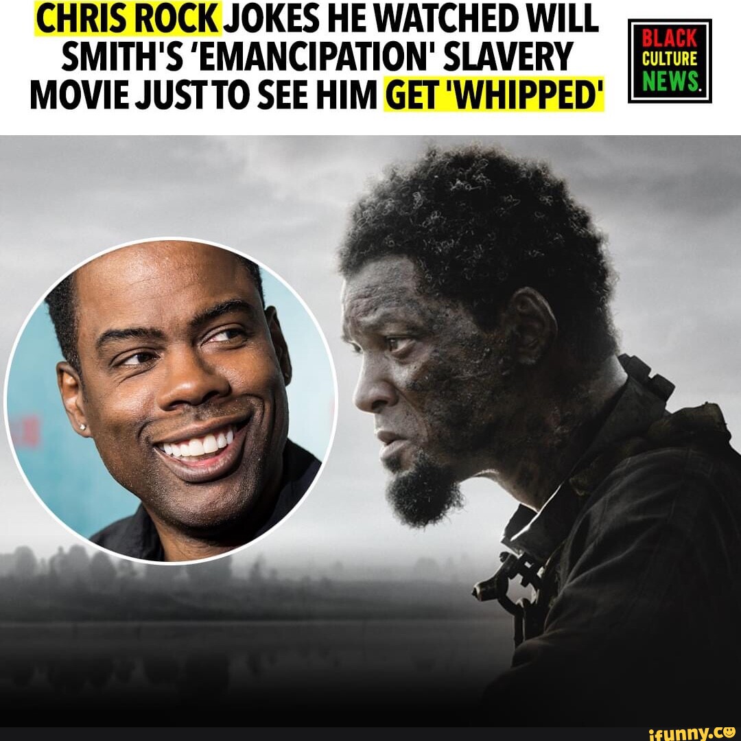 CHRIS ROCK JOKES HE WATCHED WILL SMITH'S 'EMANCIPATION' SLAVERY MOVIE JUSTTO SEE HIM GET