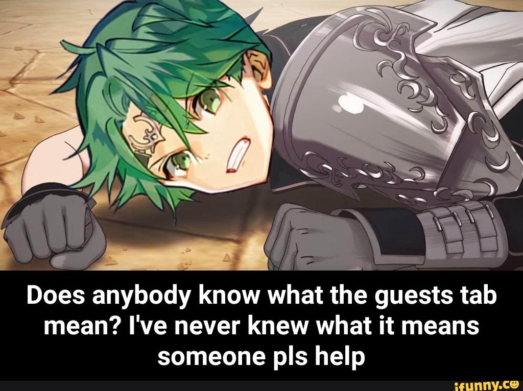 Does anybody know what the guests tab mean? I've never knew what it