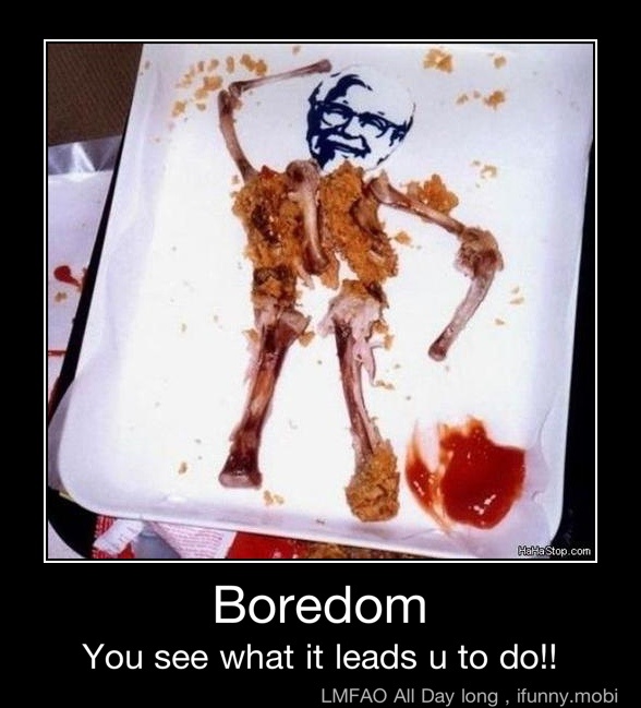 Boredom
You see what it leads u to do!! - Boredom
You see what it leads u to do!!
