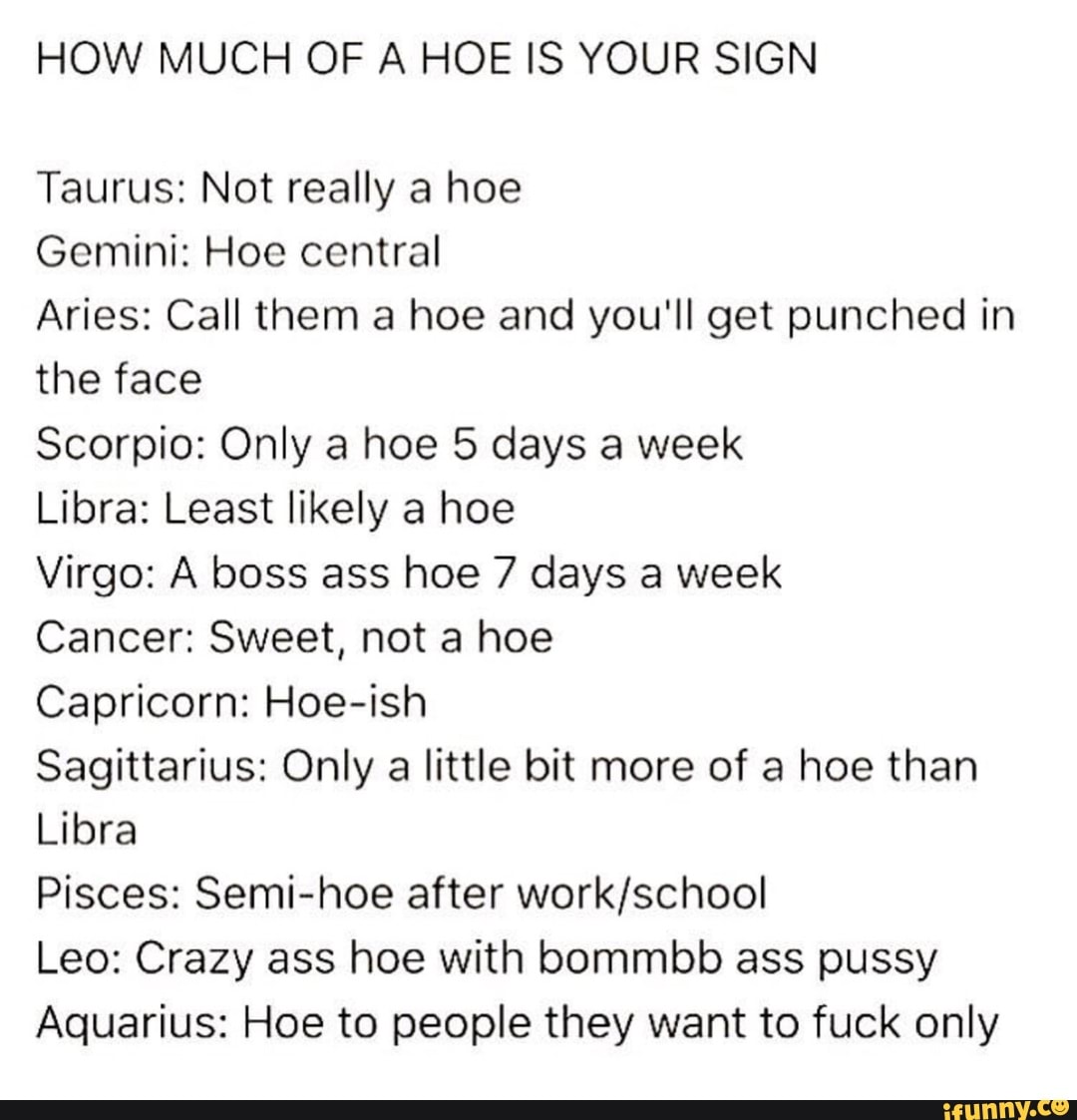 HOW MUCH OF A HOE IS YOUR SIGN Taurus Not really a hoe Gemini