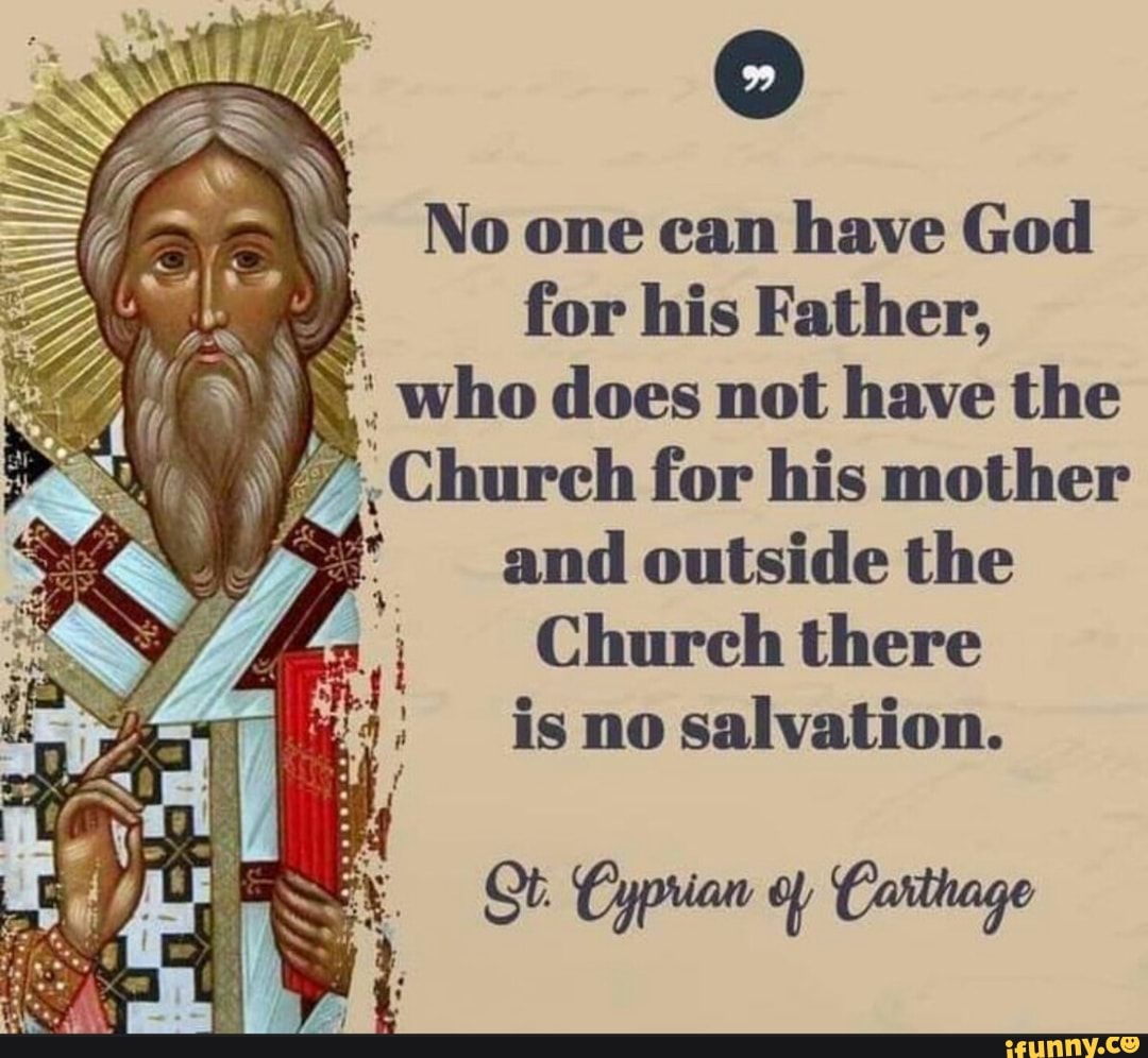 = No one can have God for his Father, who does not have the and outside ...