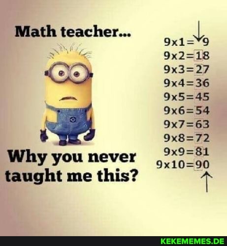 Math teacher...
Why you never taught me this?