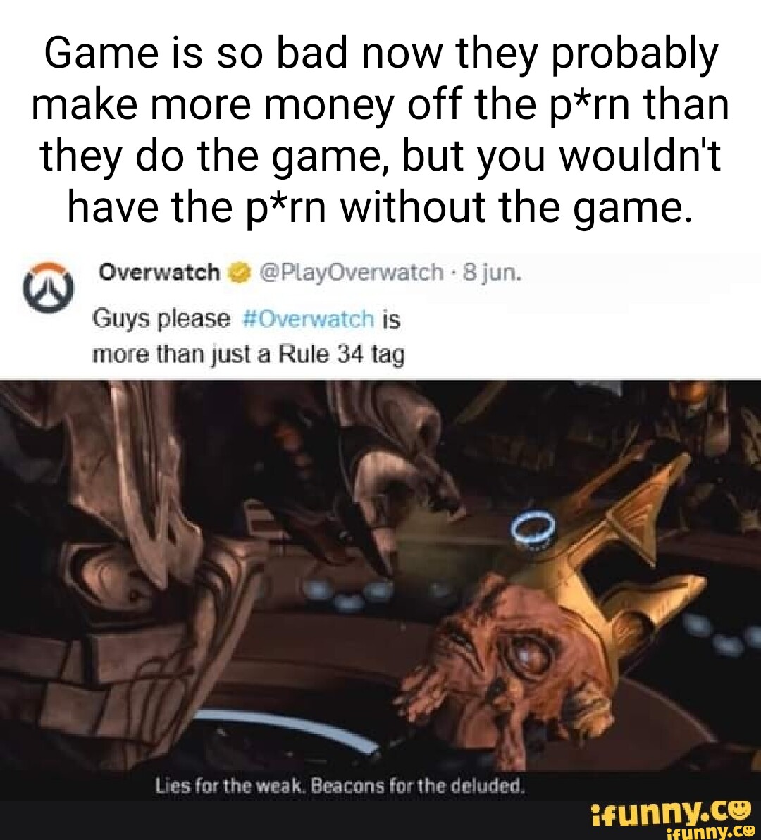 Game is so bad now they probably make more money off the p*rn than