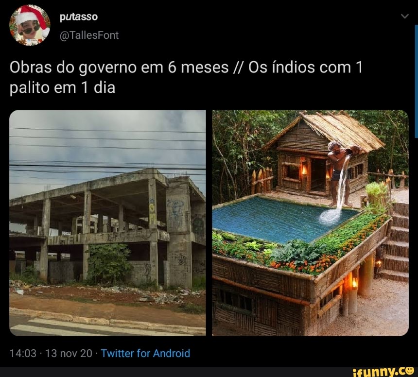 (DTallesFont
Obras do governo em 6 meses Os índios com 1 palito em 1 dia
1403 13 nov 20 Twitter for Android