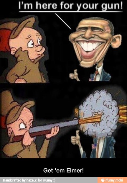 I'm here for your gun! - Get 'em Elmer!