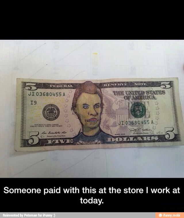 Someone paid with this at the store I work at
today.