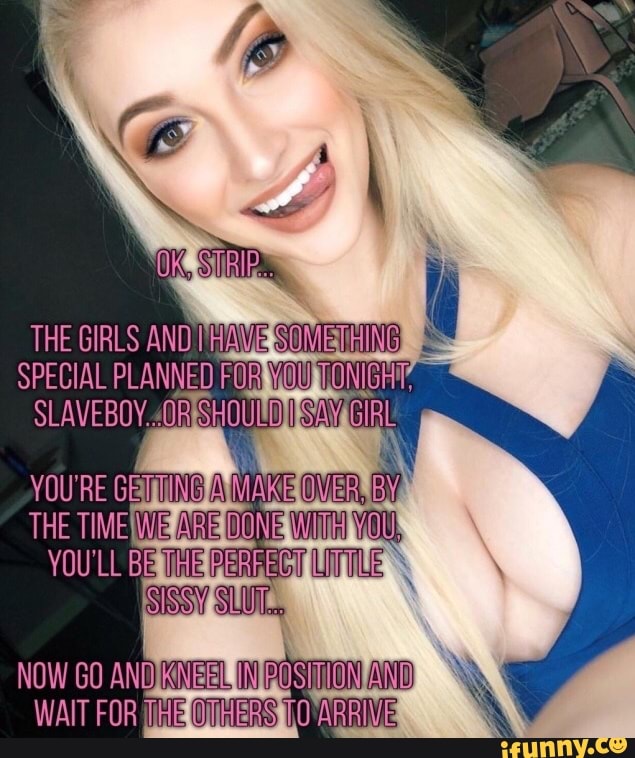 THE GIRLS =
SPECIAL PLANNED SLAVEBOY,
'RE THE TIME \
YOULL BE
NOW WAIT FOR