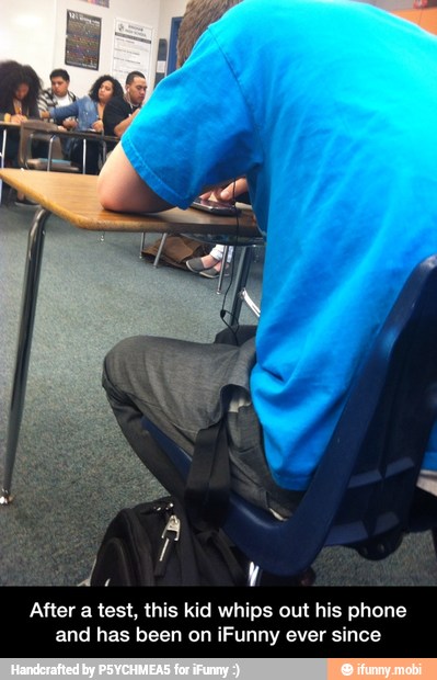 p
Ú
After a test, this kid whips out his phone
and has been on ¡Funny ever since - After a test, this kid whips out his phone and has been on iFunny ever since
